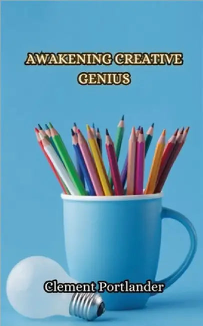 Awakening Creative Genius by Portlander, Clement