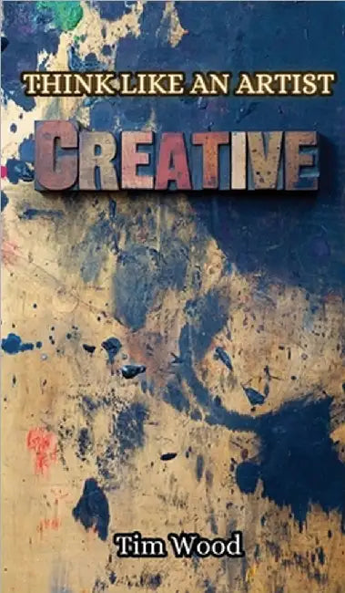 Think Like an Artist by Tim Wood
