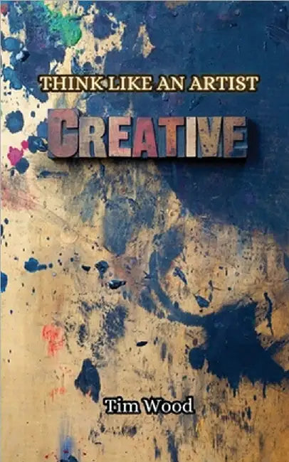 Think Like an Artist by Wood, Tim