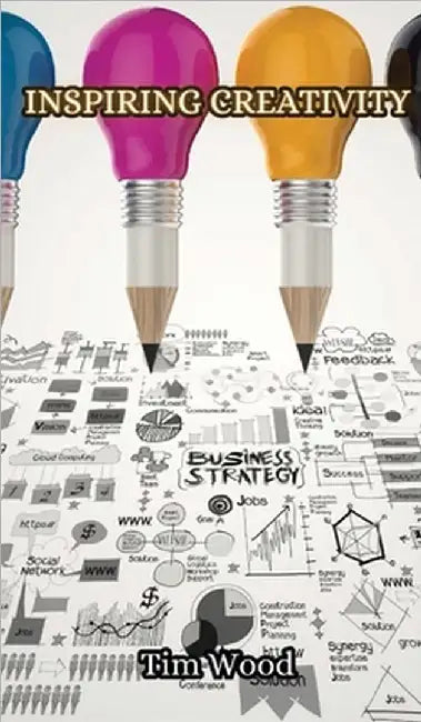 Inspiring Creativity by Tim Wood