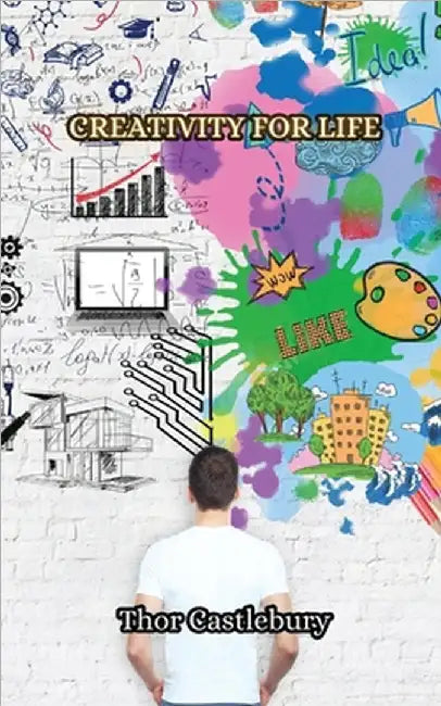 Creativity for Life by Thor Castlebury