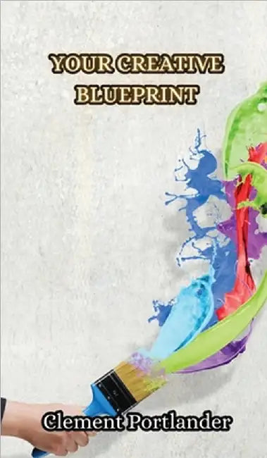 Your Creative Blueprint by Clement Portlander