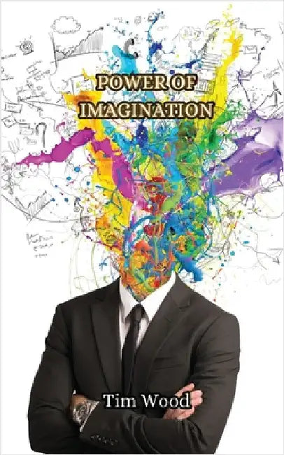 Power of Imagination by Wood, Tim