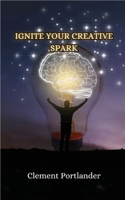 Ignite Your Creative Spark by Portlander, Clement
