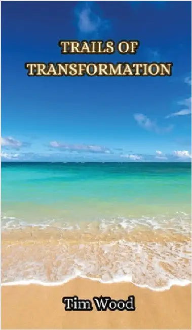 Trails of Transformation by Wood, Tim