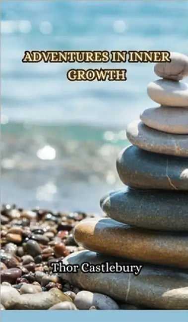 Adventures in Inner Growth by Castlebury, Thor