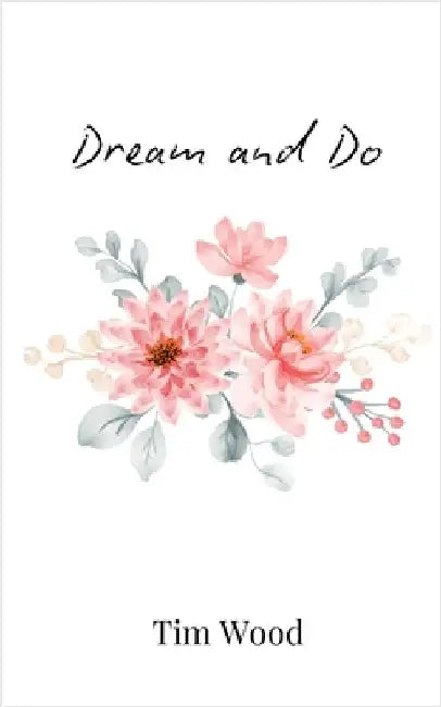 Dream and Do by Wood, Tim