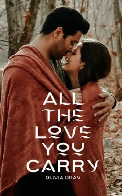 All the Love You Carry by Olivia Orav
