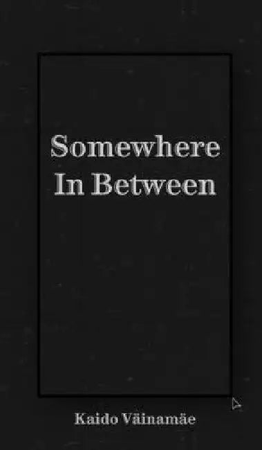 Somewhere In Between by Kaido Väinamäe