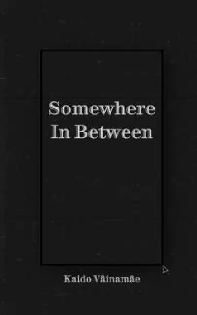 Somewhere In Between by Kaido Väinamäe