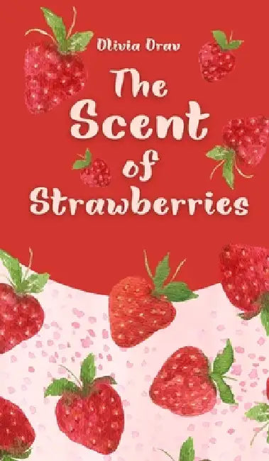 The Scent of Strawberries by Olivia Orav