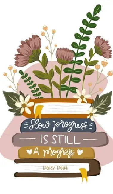 Slow Progress Is Still a Progress by Daisy Dewi