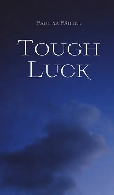 Tough Luck by Paulina Pähkel