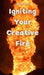 Igniting Your Creative Fire by Luise Luik