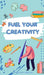 Fuel Your Creativity by Mariana Virelai