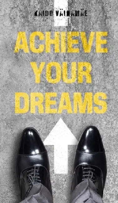 Achieve Your Dreams by Kaido Väinamäe
