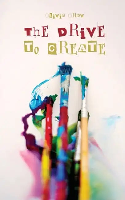 The Drive to Create by Olivia Oja