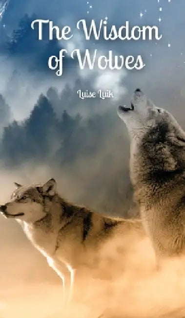 The Wisdom of Wolves by Luise Luik