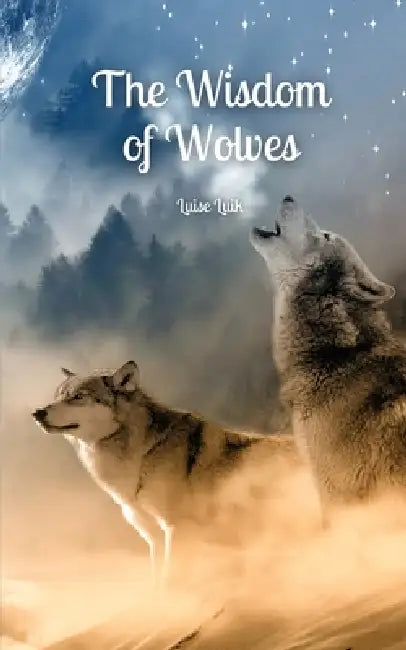 The Wisdom of Wolves by Luise Luik
