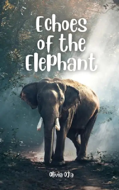 Echoes of the Elephant by Olivia Oja