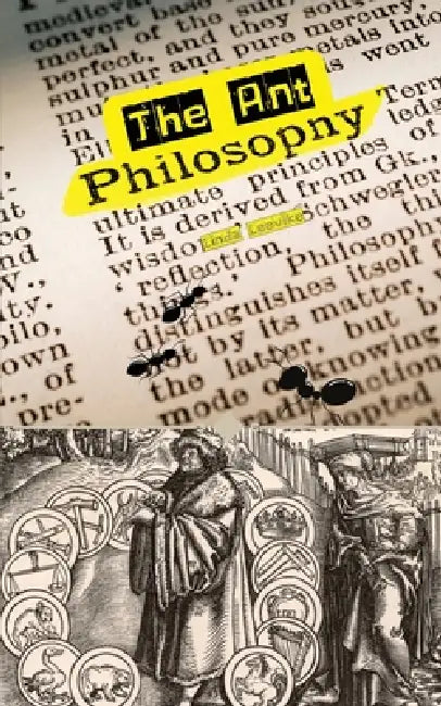 The Ant Philosophy by Linda Leevike