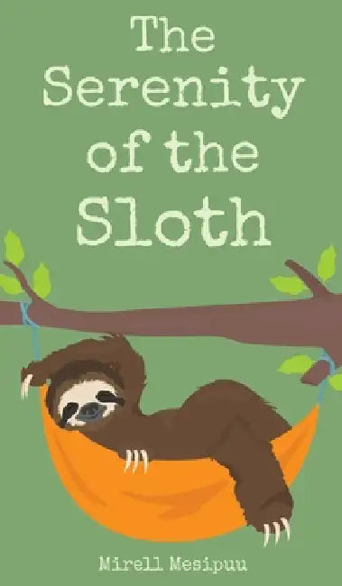 The Serenity of the Sloth by Mirell Mesipuu