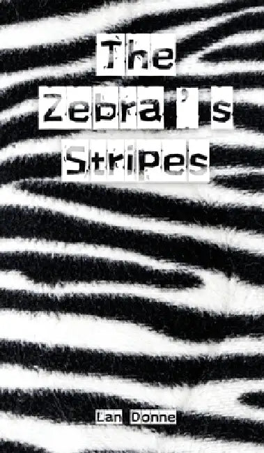 The Zebra's Stripes by Lan Donne