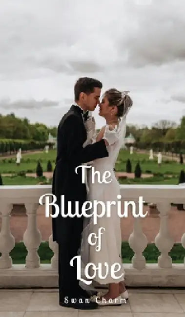 The Blueprint of Love by Swan Charm