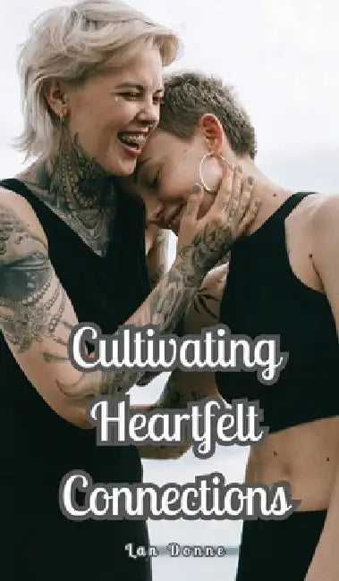 Cultivating Heartfelt Connections by Lan Donne