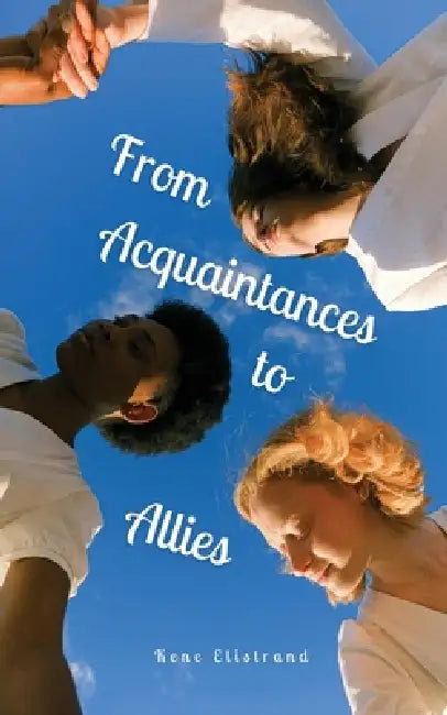From Acquaintances to Allies by Kene Elistrand