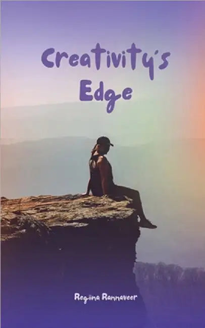 Creativity's Edge by Regiina Rannaveer