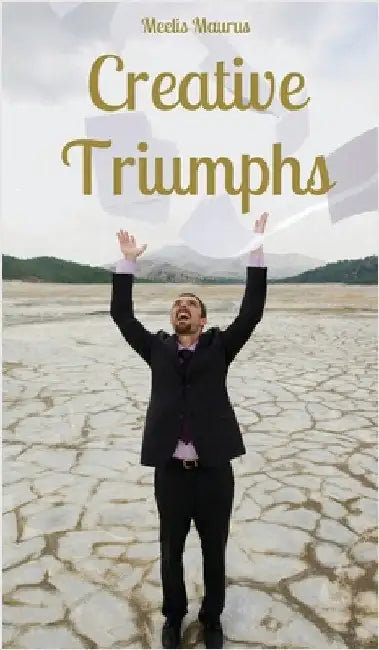 Creative Triumphs by Meelis Maurus