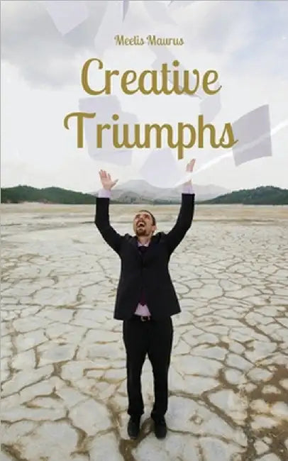 Creative Triumphs by Meelis Maurus