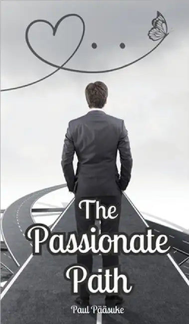 The Passionate Path by Paul Pääsuke