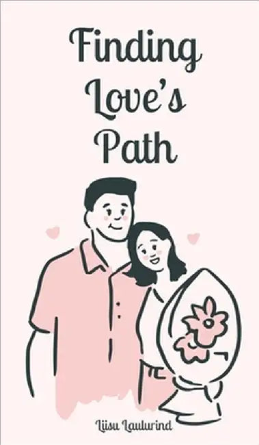 Finding Love's Path by Liisu Laulurind