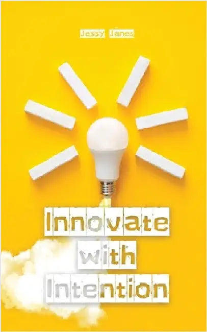 Innovate with Intention by Jessy Jänes