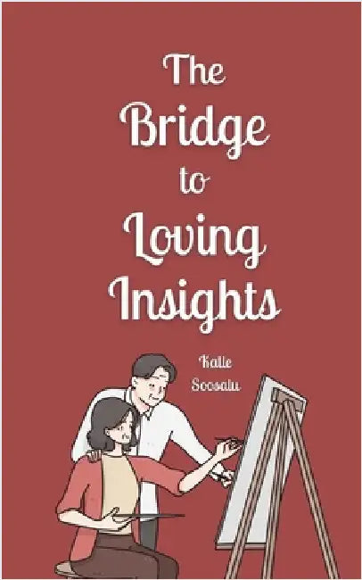 The Bridge to Loving Insights by Kalle Soosalu
