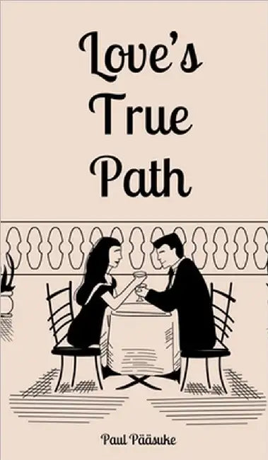 Love's True Path by Paul Pääsuke