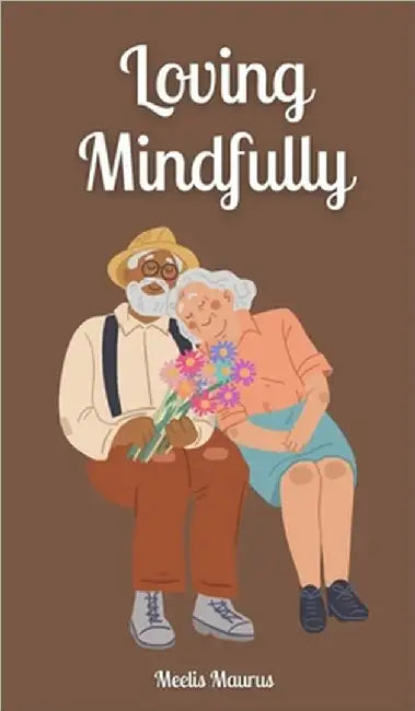 Loving Mindfully by Maurus, Meelis