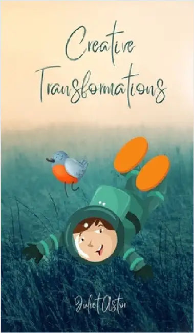 Creative Transformations by Juliet Astor