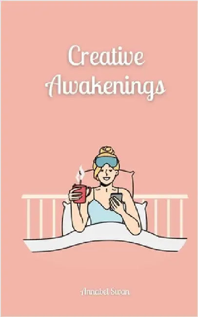 Creative Awakenings by Annabel Swan