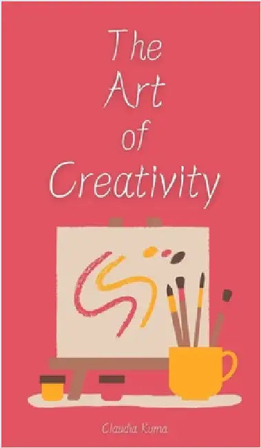 The Art of Creativity by Kuma, Claudia