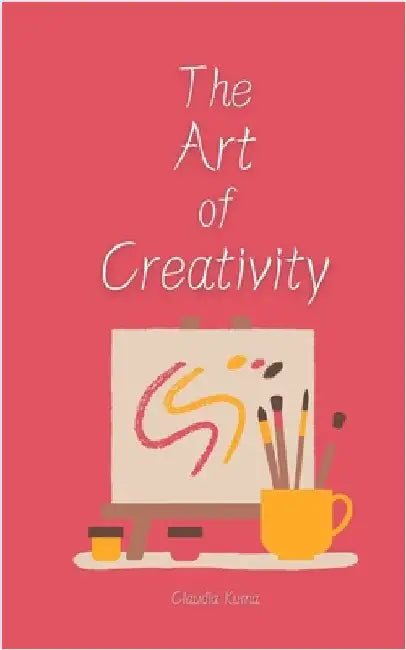 The Art of Creativity by Claudia Kuma