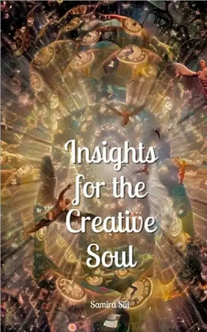 Insights for the Creative Soul by Samira Siil