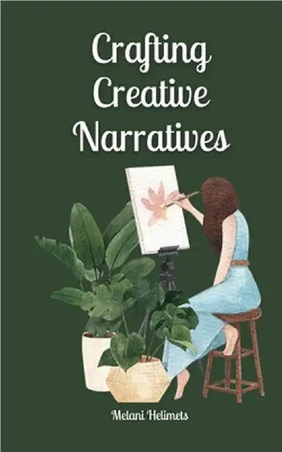 Crafting Creative Narratives by Helimets, Melani