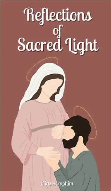 Reflections of Sacred Light by Elias Seraphim