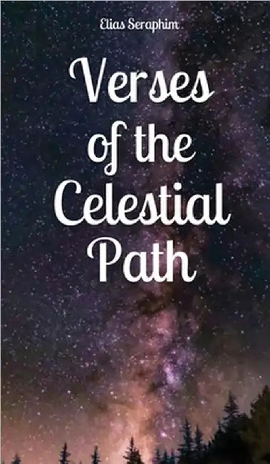 Verses of the Celestial Path by Seraphim, Elias