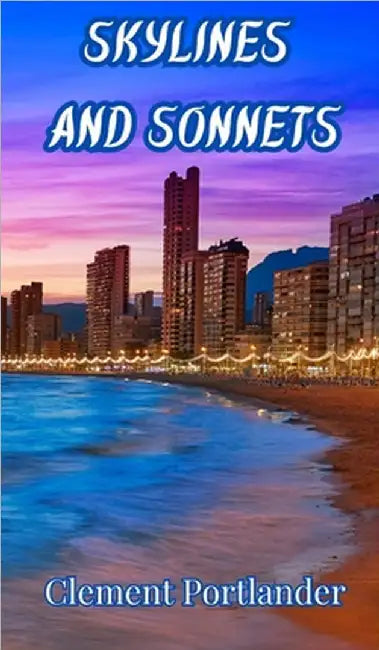 Skylines and Sonnets by Clement Portlander