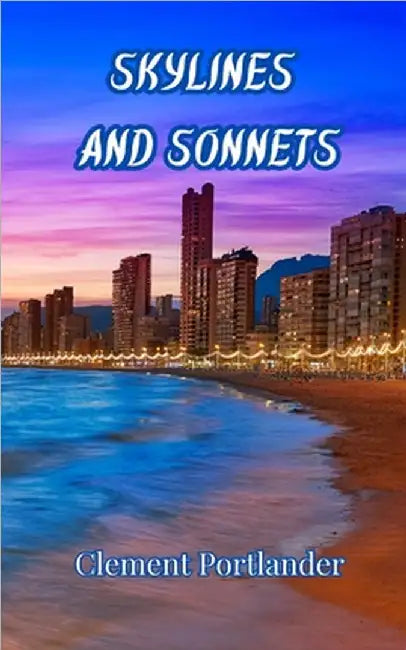 Skylines and Sonnets by Clement Portlander