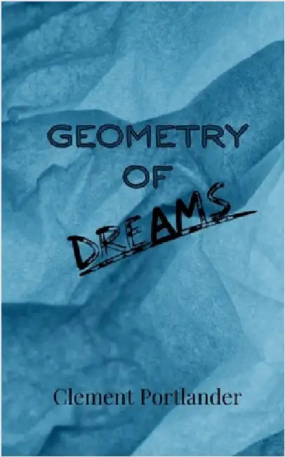 Geometry of Dreams by Clement Portlander
